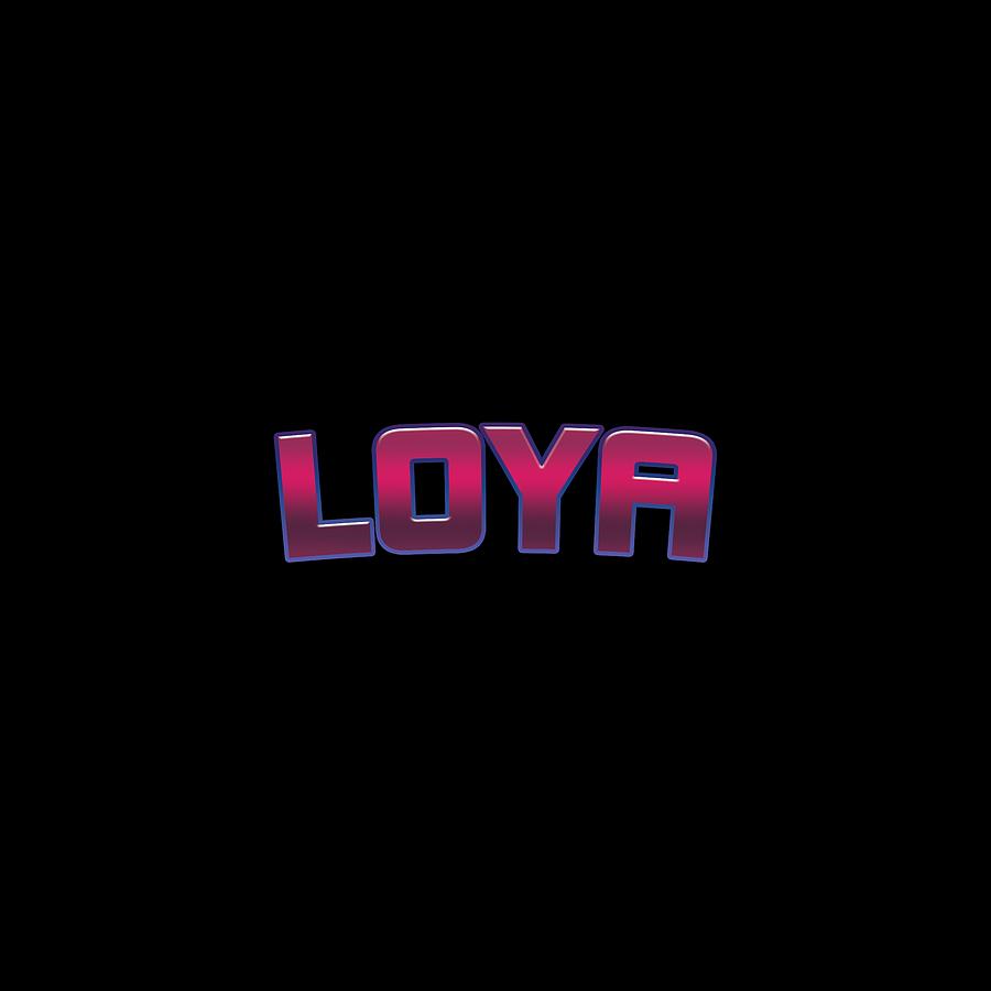 Loya #Loya Digital Art by TintoDesigns