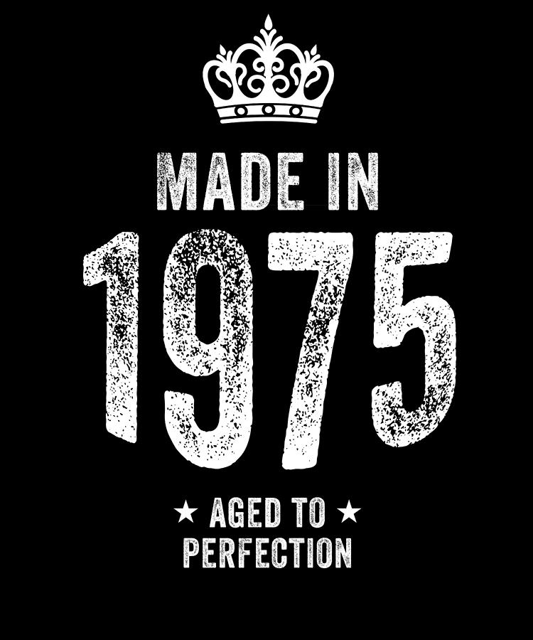Made In 1975 Aged To Perfection Birthday Gift Digital Art by Jane ...