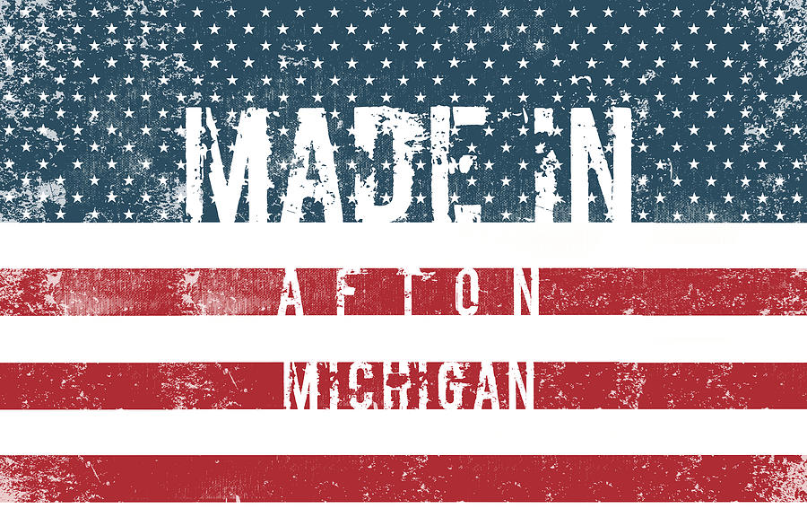 Flag Digital Art - Made in Afton, Michigan #Afton #Michigan by TintoDesigns