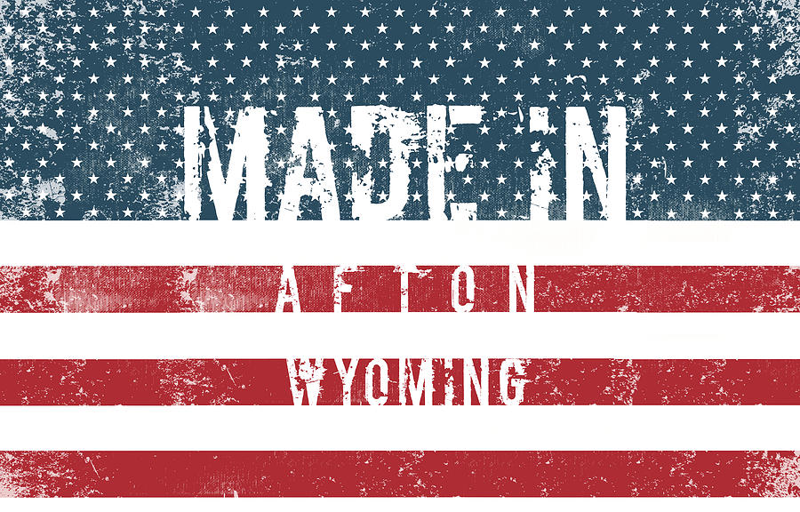 Flag Digital Art - Made in Afton, Wyoming #Afton #Wyoming by TintoDesigns