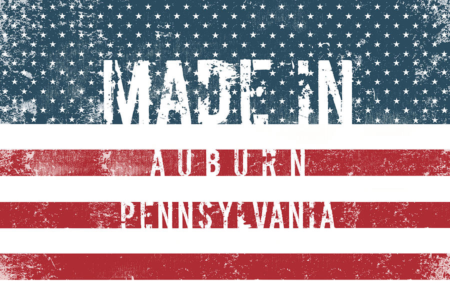 Flag Digital Art - Made in Auburn, Pennsylvania #Auburn #Pennsylvania by TintoDesigns