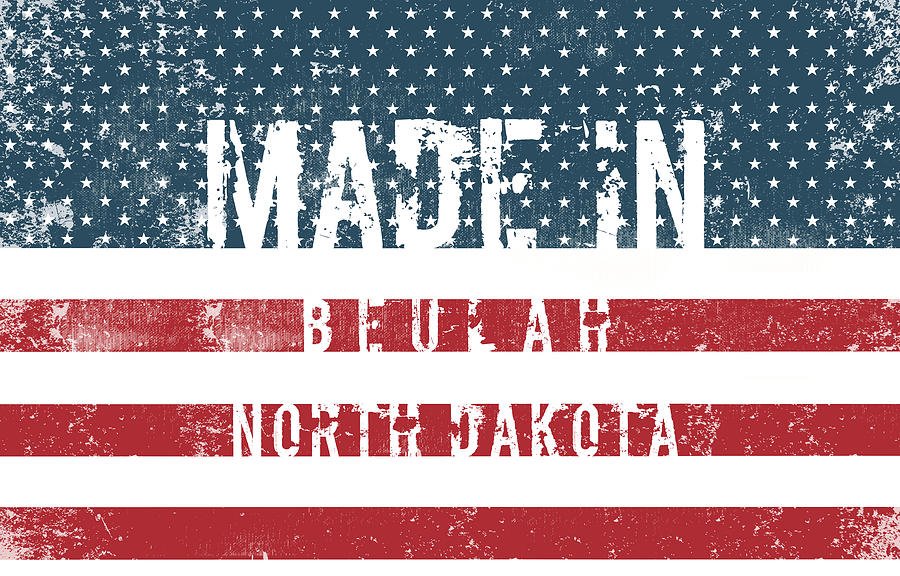 Flag Digital Art - Made in Beulah, North Dakota #Beulah #North Dakota by TintoDesigns