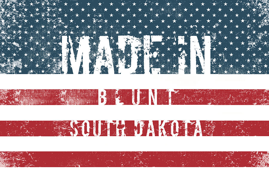 Made in Blunt, South Dakota #Blunt #South Dakota Digital Art by TintoDesigns