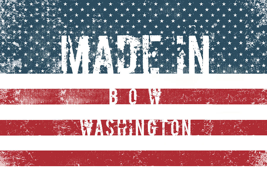Made In Bow, Washington #bow #washington Digital Art