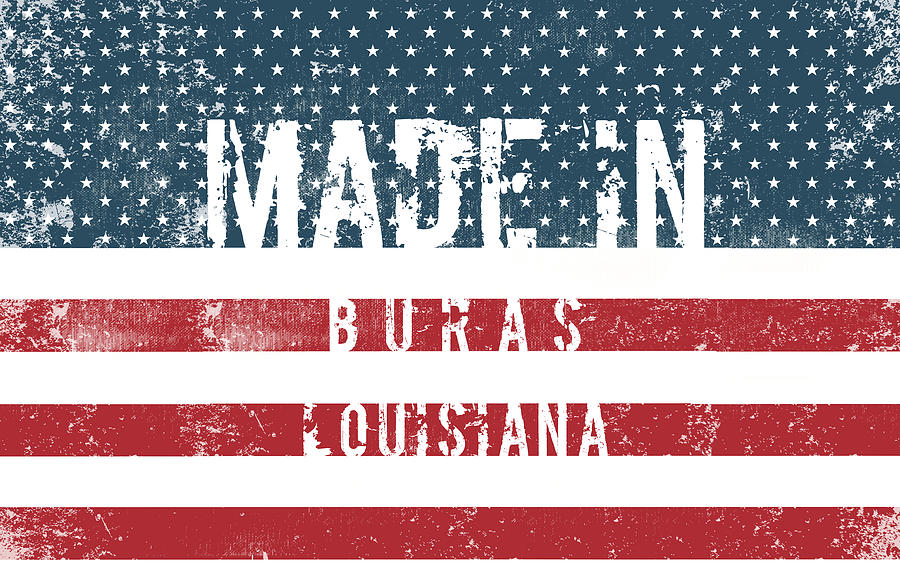 Made in Buras, Louisiana #Buras #Louisiana Digital Art by TintoDesigns