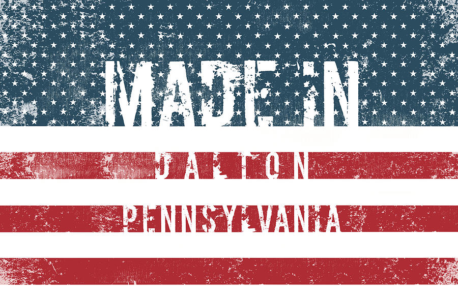 Made in Dalton, Pennsylvania #Dalton #Pennsylvania Digital Art by TintoDesigns