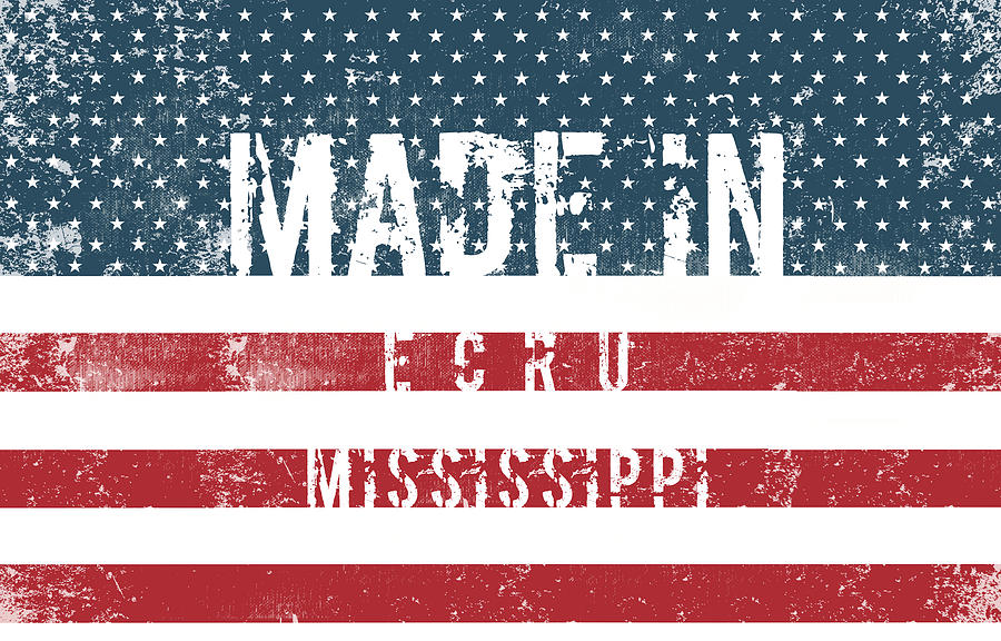 Flag Digital Art - Made in Ecru, Mississippi #Ecru #Mississippi by TintoDesigns