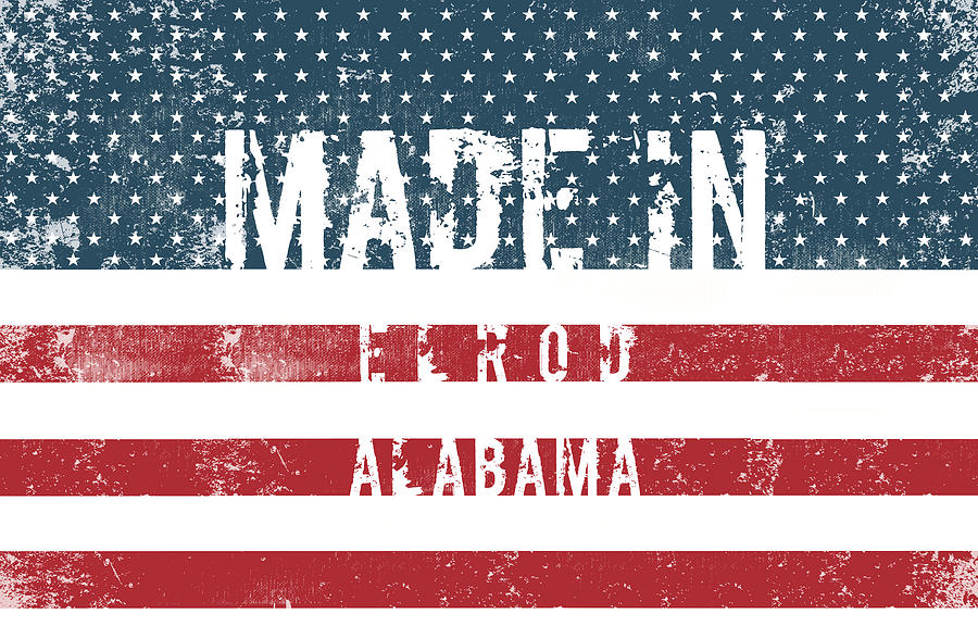 Made In Elrod, Alabama #elrod #alabama Digital Art
