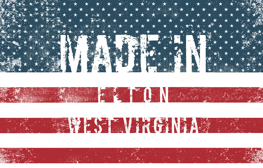 Flag Digital Art - Made in Elton, West Virginia #Elton #West Virginia by TintoDesigns