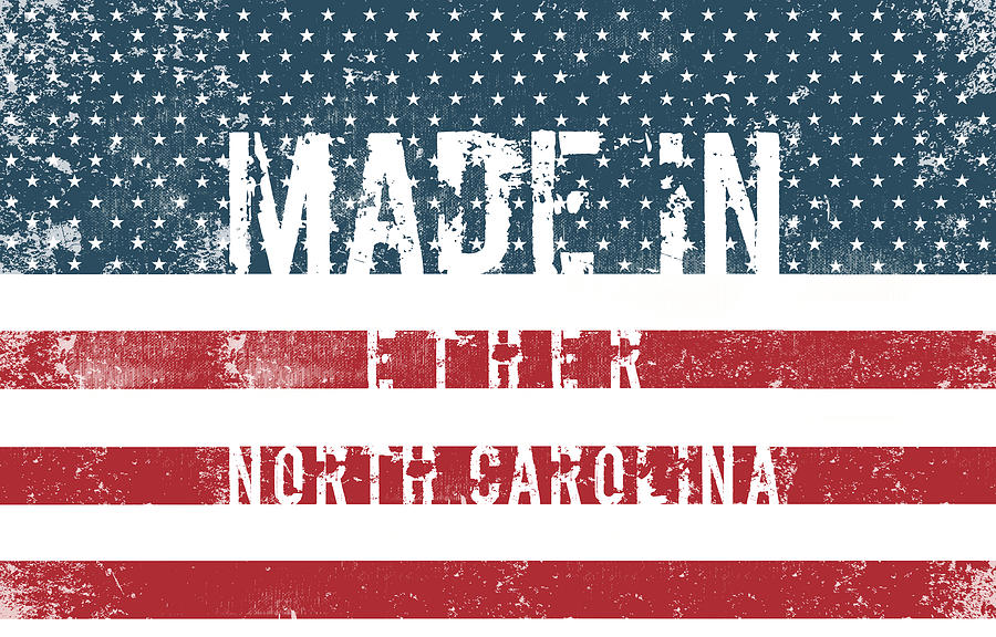 Flag Digital Art - Made in Ether, North Carolina #Ether #North Carolina by TintoDesigns