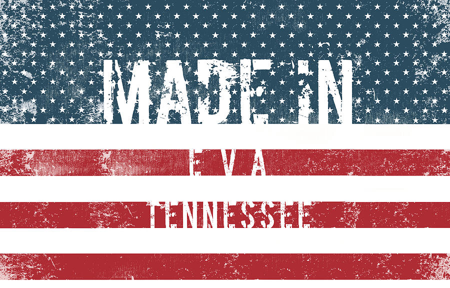 Made In Eva, Tennessee #eva #tennessee Digital Art