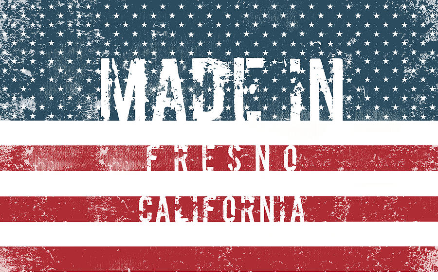 Made in Fresno, California #Fresno #California Digital Art by TintoDesigns