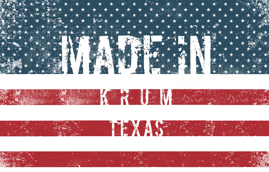 Made in Krum, Texas Krum Texas Digital Art by TintoDesigns Fine Art