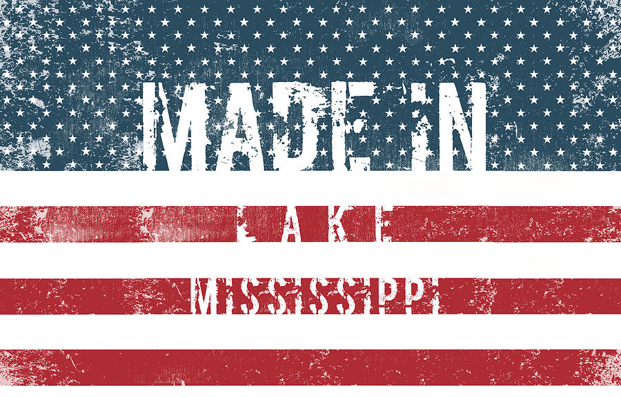 Made In Lake, Mississippi #lake #mississippi Digital Art