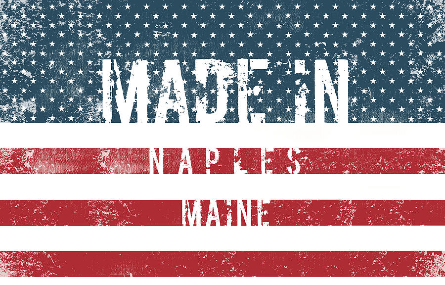 Made in Naples, Maine #Naples Digital Art by TintoDesigns