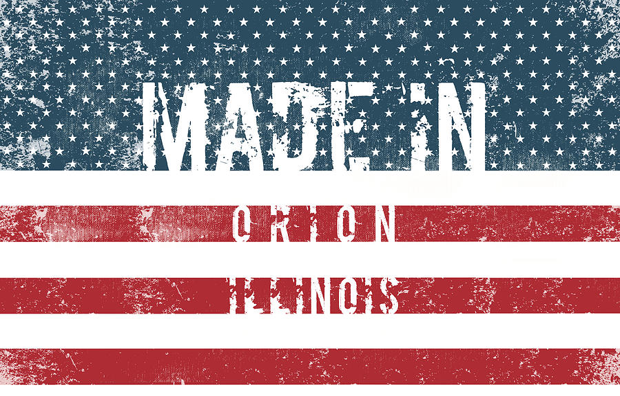 Flag Digital Art - Made in Orion, Illinois #Orion #Illinois by TintoDesigns