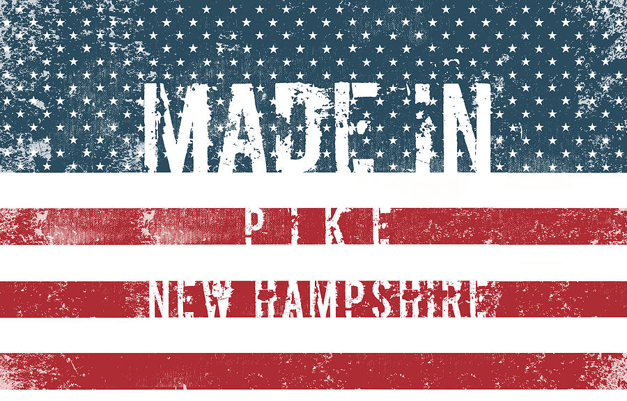 Flag Digital Art - Made in Pike, New Hampshire #Pike #New Hampshire by TintoDesigns