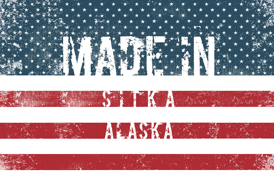 Flag Digital Art - Made in Sitka, Alaska #Sitka #Alaska by TintoDesigns