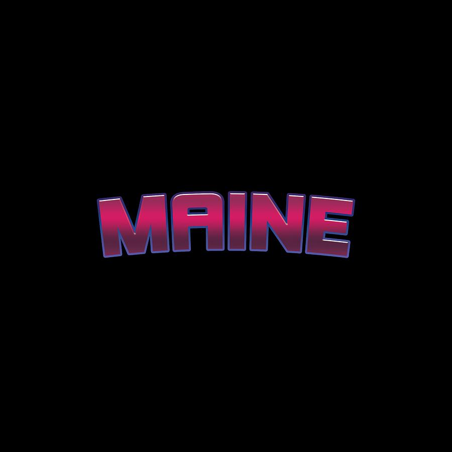Maine #Maine Digital Art by TintoDesigns