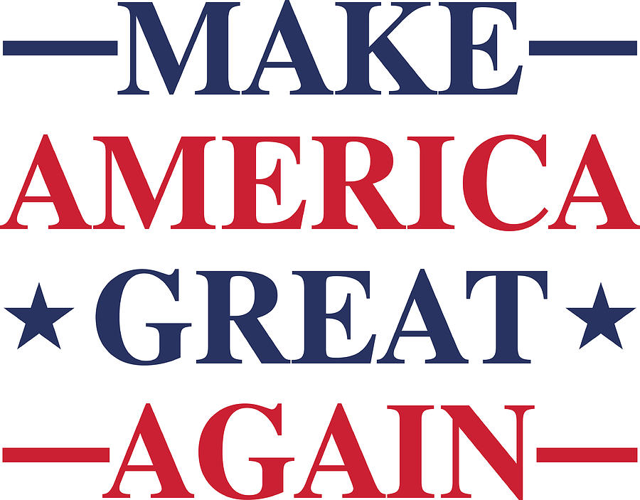 Make America Great Again Digital Art By Product Pics Fine Art America