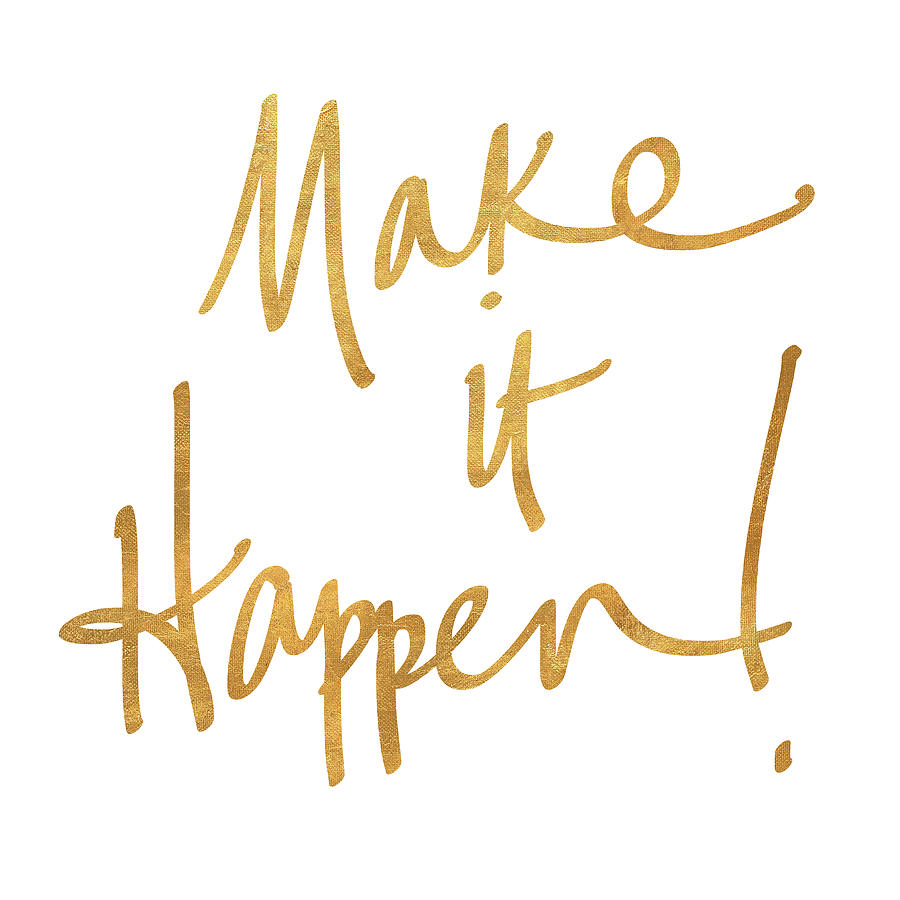 Make It Happen Painting by Sd Graphics Studio - Pixels