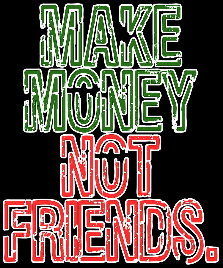 Make money not friends обои