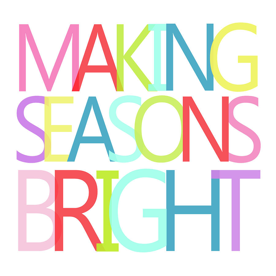 Holiday Mixed Media - Making Seasons Bright by Sd Graphics Studio