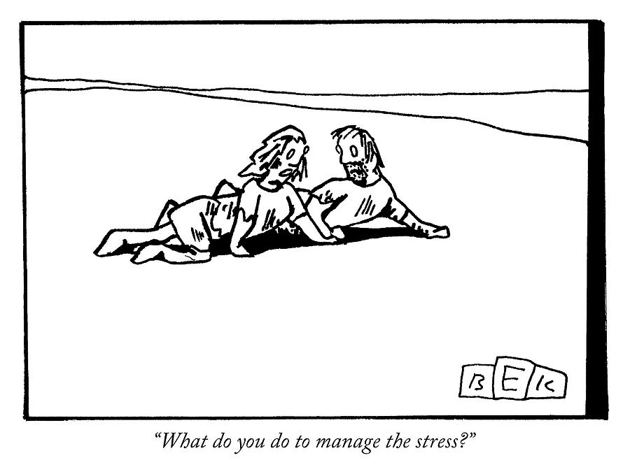 Managing the Stress Drawing by Bruce Eric Kaplan