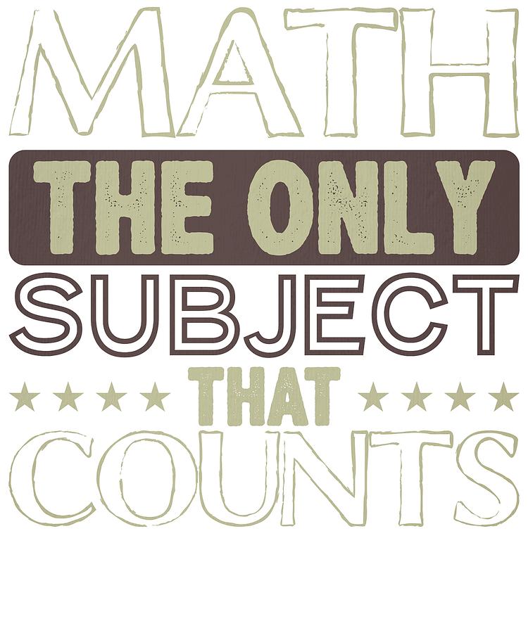 Math The Only Subject That Counts Math Geek Math Teacher Drawing By 