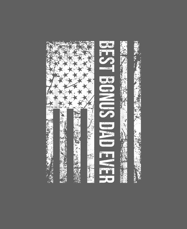 Mens Digital Art - Mens Step Dad Shirt For Gift - Best Bonus Dad Ever American Flag by Do David Mens Digital Art - Mens Step Dad Shirt For Gift - Best Bonus Dad Ever American Flag by Do David