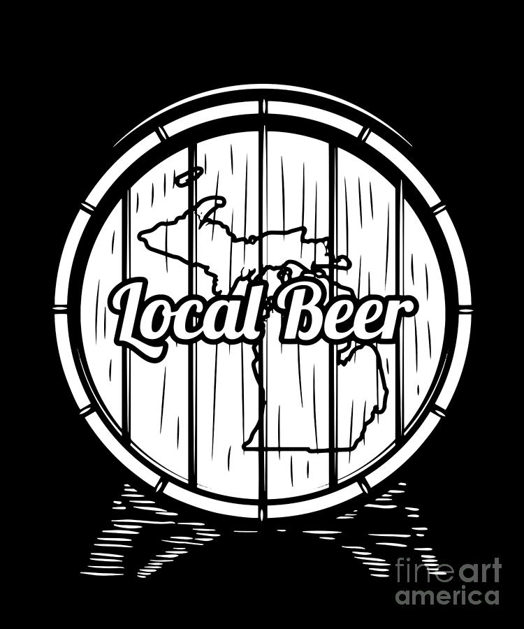 Michigan Drink Local design Gift for MI Craft Beer Drinkers Drink Local Brewing Gift for Brewers and Hops Lovers Digital Art by Martin Hicks