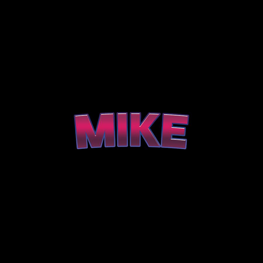 Mike #Mike Digital Art by TintoDesigns - Fine Art America