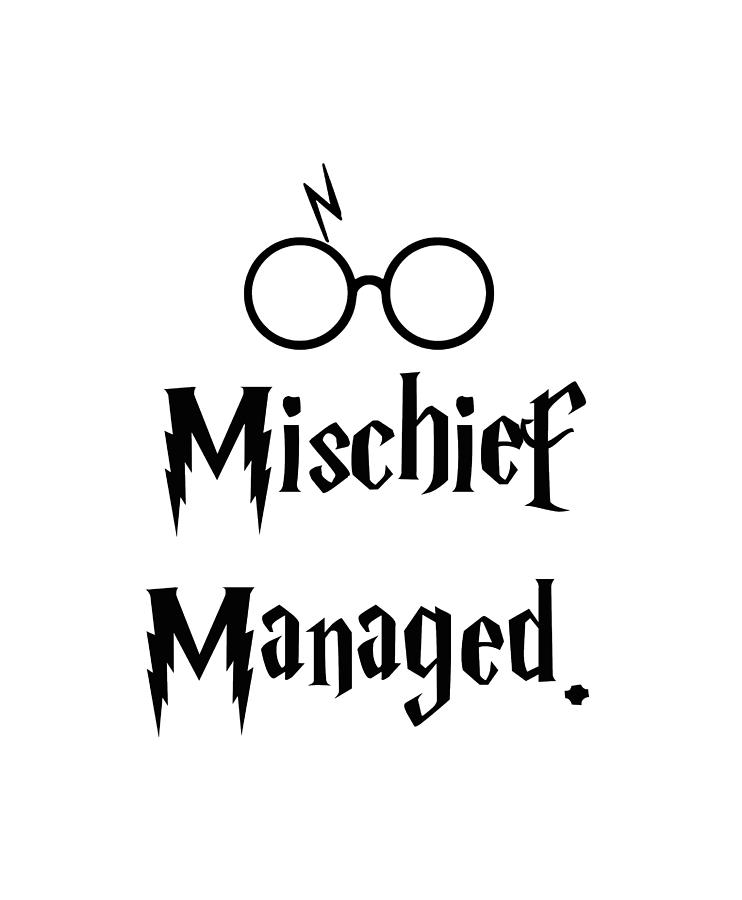Our Mischief Managed