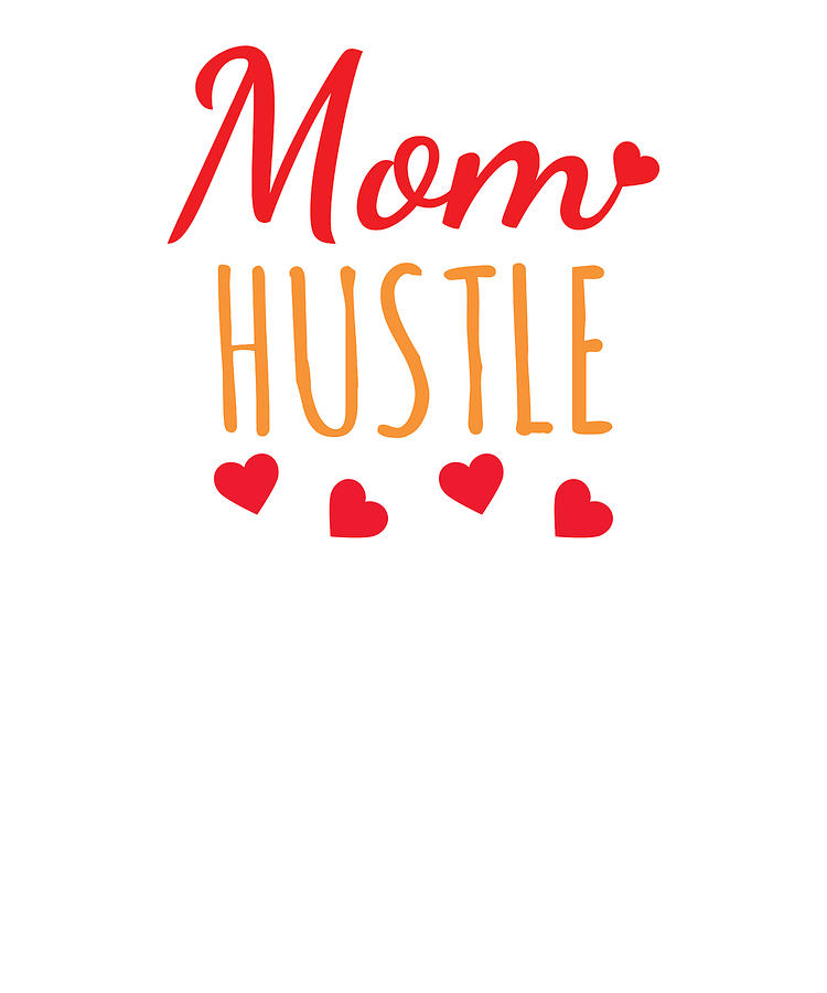 Mom Hustle Digital Art by Lin Watchorn