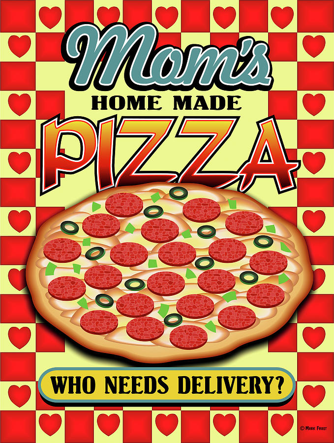 Mancave Digital Art - Moms Pizza by Mark Frost