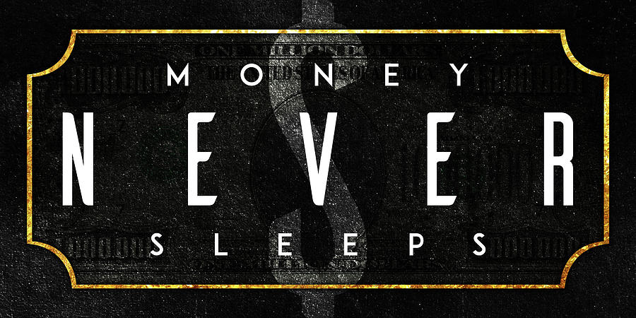 Money Never Sleeps by Aba Design.