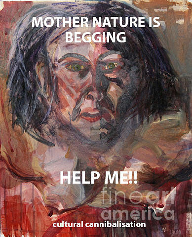 Mother nature is begging by Siobhan Dempsey Mother nature is begging by Siobhan Dempsey