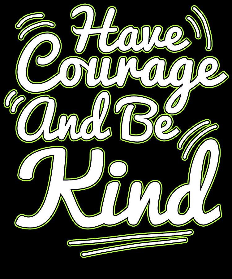 Motivational Courage Tshirt Design Be Kind Mixed Media By Roland Andres