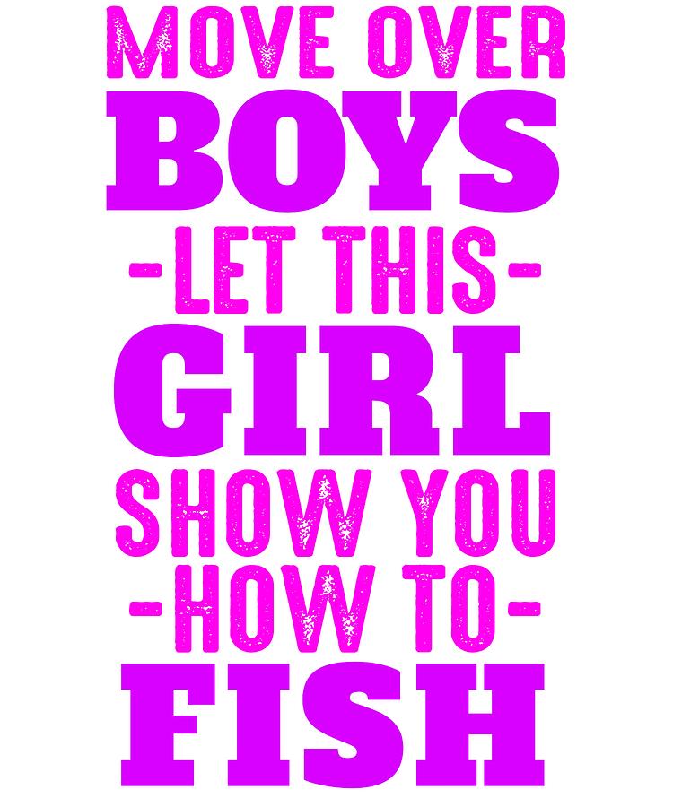 Move Over Boys Let This Girl Show You How To Fish Digital Art by ...