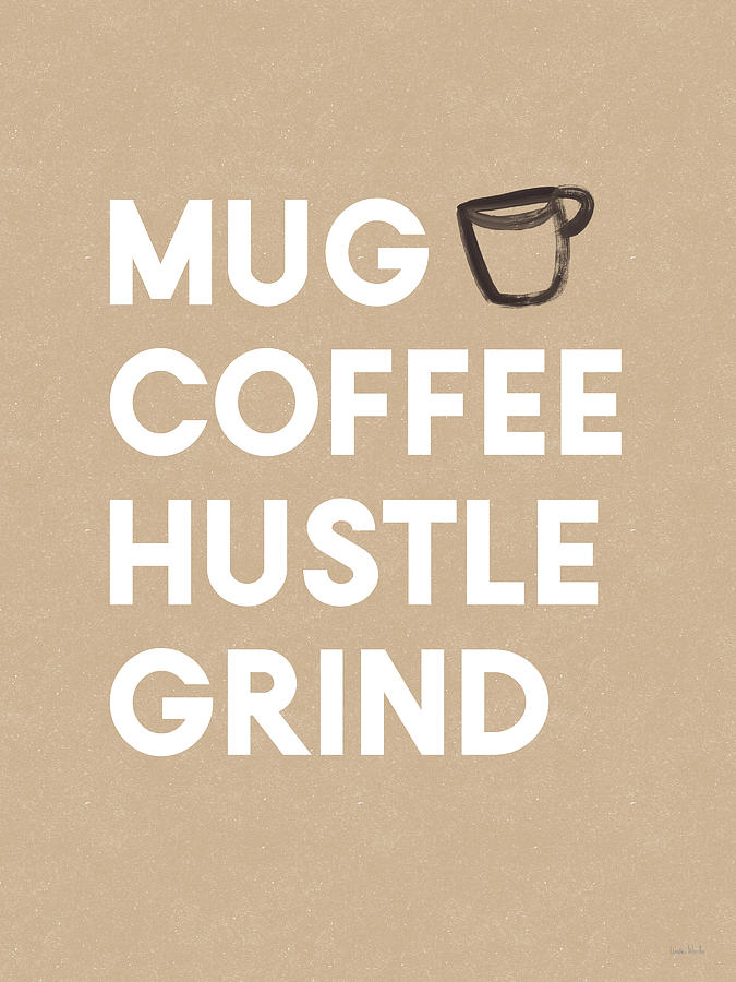 Coffee Digital Art - Mug Coffee Hustle Grind- Art by Linda Woods by Linda Woods