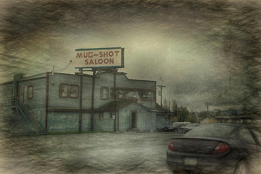 Mug Shot Saloon - Wasilla Ak Photograph by Dyle Warren