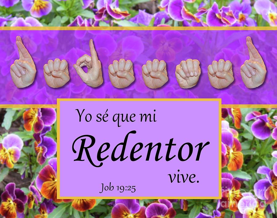 Christian Photograph - My Redeemer Lives Spanish by Masters Hand Collection Christian Photograph - My Redeemer Lives Spanish by Masters Hand Collection
