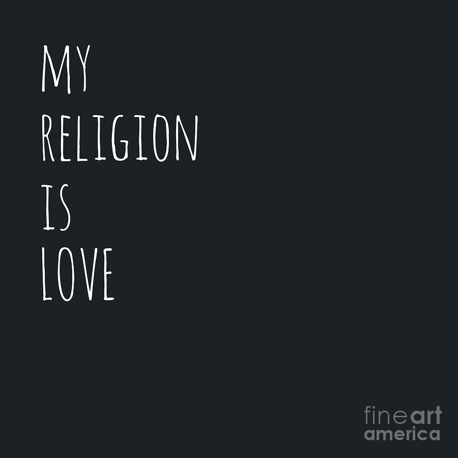 My Religion is Love Typography Digital Art by Leah McPhail