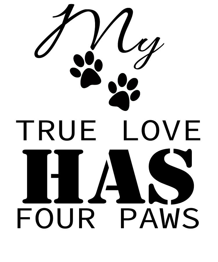 My True Love Has Four Paws Digital Art by The French Seller