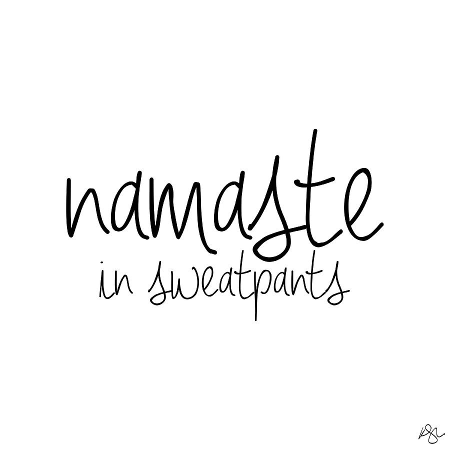 Typography Mixed Media - Namaste In Sweatpants by Kimberly Glover