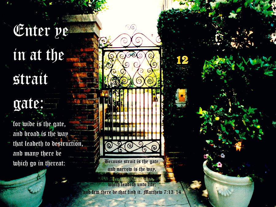 Narrow Gate with Matthew 7 vs 13 to 14 Photograph by Mike McBrayer