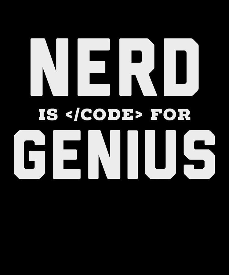 Nerd Is Code For Genius Funny Quote Digital Art by Jean-Baptiste Perie -  Fine Art America