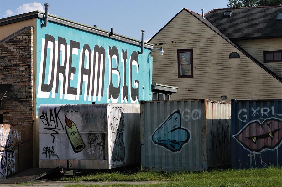 New Orleans Graffiti Speaks Louder Than Words Dream Big Photograph by Michael Hoard