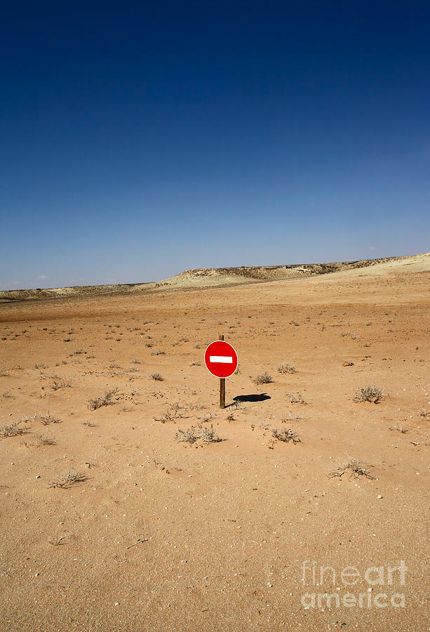 Area Photograph - No-entry Sign In The Desert by Johan Swanepoel Area Photograph - No-entry Sign In The Desert by Johan Swanepoel