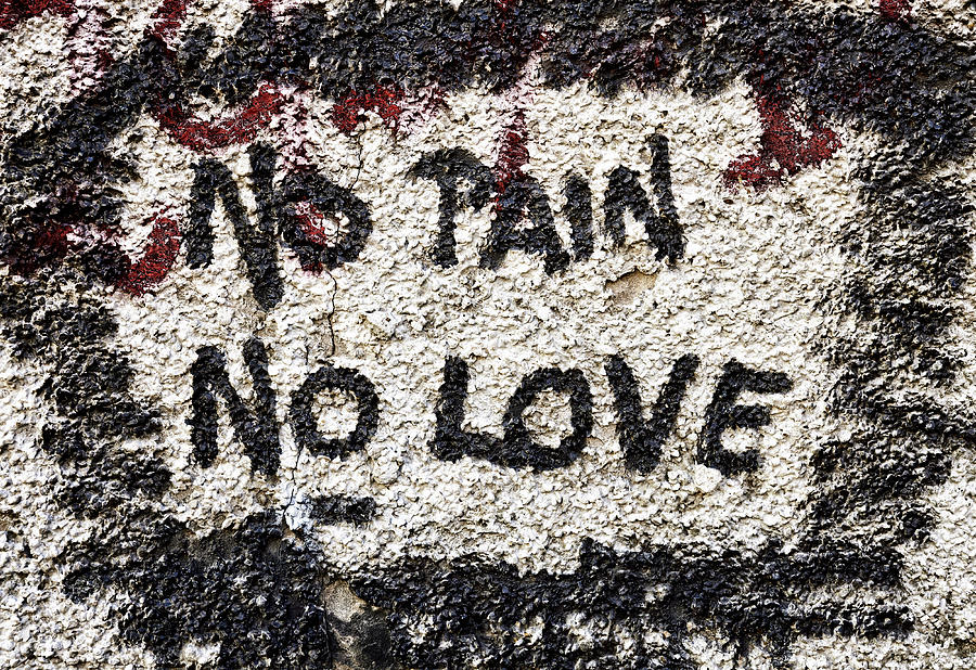 No Love No Pain Graffiti Photograph by Alicia Tonelero - Fine Art America